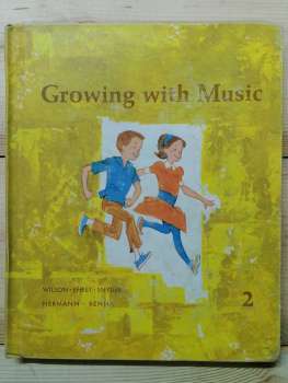 Growing with Music 2 - Wilson H.R., Ehret W., Snyder A.M., Hermann E.J., Renna A.A 1966
