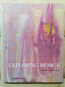 Exploring music 6 - California state series - Boardman E., Landis B. 1967