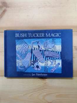 Bush Tucker Magic - Jan Palethorpe 1997