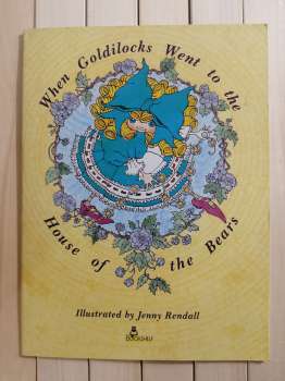 When Goldilocks Went To The House Of The Bears. Illustrated by Jenny Rendall 1986 BOOKSHELF