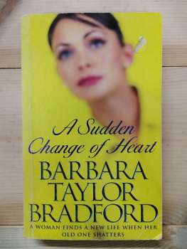A Sudden Change of Heart - Barbara Taylor Bradford 1999